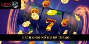 Cách chơi nổ hũ dễ thắng